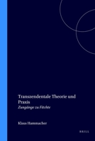 Transzendentale Theorie Und Praxis (Fichte-studien, Supplementa) 9042000724 Book Cover