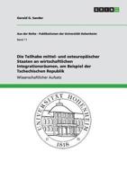 Die Teilhabe mittel- und osteuropäischer Staaten an wirtschaftlichen Integrationsräumen, am Beispiel der Tschechischen Republik 3656661170 Book Cover