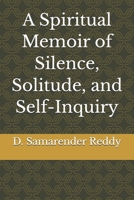 A Spiritual Memoir of Silence, Solitude, and Self-Inquiry B0H9YYFV7M Book Cover