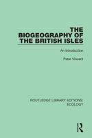 The Biogeography of the British Isles: An Introduction 0367355949 Book Cover