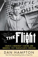 The Flight: Charles Lindbergh's Daring and Immortal 1927 Transatlantic Crossing 006246440X Book Cover
