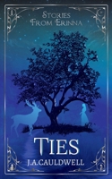 Ties (Stories from Erinna) 1917145004 Book Cover