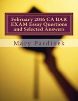 February 2016 CA BAR EXAM Essay Questions and Selected Answers: Essay Questions and Selected Answers 198424454X Book Cover