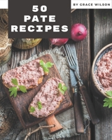 50 Pate Recipes: Happiness is When You Have a Pate Cookbook! B08P1H48S1 Book Cover