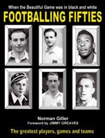 Footballing Fifties: When the Beautiful Game Was in Black and White 1906217254 Book Cover