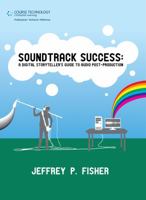 Soundtrack Success: A Digital Storyteller's Guide to Audio-Post Production 159863254X Book Cover