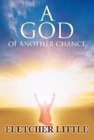 A God of Another Chance 0595450512 Book Cover