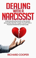 DEALING WITH A NARCISSIST: Understanding Narcissism & Narcissistic personality disorder , Supply Yourself With a Practical Emotional Survival Guide B0851LKB2L Book Cover