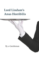 Lord Lindum's Anus Horribilis: by a Gentleman B08NMH3SHR Book Cover
