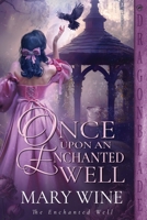 Once Upon an Enchanted Well: A Medieval Historical Romance (The Enchanted Well) B0DKC1SRK2 Book Cover