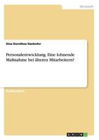 Personalentwicklung. Eine Lohnende Massnahme Bei Alteren Mitarbeitern? 3656717567 Book Cover