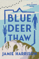 Blue Deer Thaw (A Jules Clement Mystery) 0312978855 Book Cover