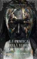 La Pratica della Magia Cerimoniale: Guida completa per iniziare (Italian Edition) B0CN4FQKMY Book Cover