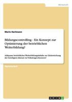 Bildungscontrolling - Ein Konzept zur Optimierung der betrieblichen Weiterbildung?: Adäquanz betrieblicher Weiterbildungsinhalte zur Zielerreichung ... im Volkswagen-Konzern? 3640639170 Book Cover