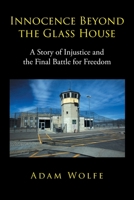 Innocence Beyond The Glass House: A Story of Injustice and the Final Battle for Freedom 1662423063 Book Cover