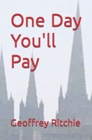 One Day You'll Pay B0F3VW2ZSQ Book Cover