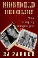 Parents Who Killed Their Children: Filicide 1494787067 Book Cover
