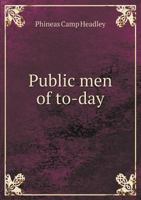 Public Men of To-Day 5518544677 Book Cover