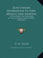 Zuni Indian Reservation in New Mexico and Arizona: Letter from the Secretary of the Interior 1428662847 Book Cover