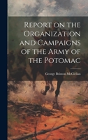 Report on the Organization and Campaigns of the Army of the Potomac 1021974994 Book Cover