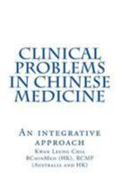 Clinical Problems in Chinese Medicine: An Integrative Approach 1530926009 Book Cover