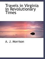 Travels In Virginia In Revolutionary Times 1017423407 Book Cover