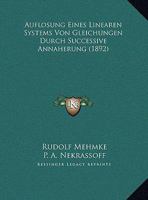 Auflosung Eines Linearen Systems Von Gleichungen Durch Successive Annaherung (1892) 1162129875 Book Cover