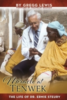 Miracle at Tenwek: The Life of Dr. Ernie Steury 1572932228 Book Cover