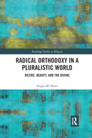 Radical Orthodoxy in a Pluralistic World: Desire, Beauty, and the Divine 0367884534 Book Cover