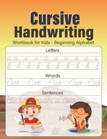 Cursive Handwriting Workbook for Kids Beginning Alphabet: Practice Cursive Handwriting with Uppercase and Lowercase Letters, Simple Words, and Short Sentences B08SPLVRHK Book Cover