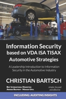 Information Security based on VDA ISA TISAX Automotive Strategies: A Leadership Introduction to Information Security in the Automotive Industry B0CPC7D7DJ Book Cover