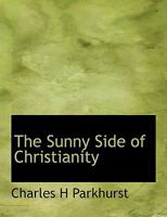 The Sunny Side of Christianity (Classic Reprint) 1115128493 Book Cover