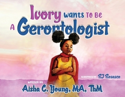 Ivory Wants to Be a Gerontologist B0FCYSJMLC Book Cover