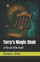 Terry's Magic Chair: a fly on the wall B0FR55VZC1 Book Cover