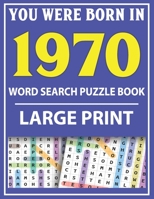 Large Print Word Search Puzzle Book: You Were Born In 1970: Word Search Large Print Puzzle Book for Adults | Word Search For Adults Large Print B093RPHTLS Book Cover