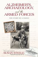 Alzheimer's, Archaeology, and the Armed Forces: The Story of a Family 1512720984 Book Cover