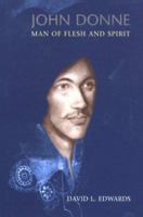 John Donne: Man of Flesh and Spirit 0802805221 Book Cover
