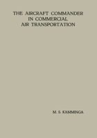 The Aircraft Commander in Commercial Air Transportation: Proefschrift 9401186715 Book Cover