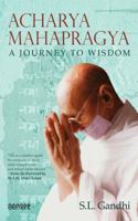 Acharya Mahapragya: A Journey to Wisdom 9351773957 Book Cover