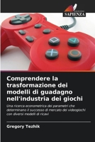 Comprendere la trasformazione dei modelli di guadagno nell'industria dei giochi (Italian Edition) 6208724678 Book Cover