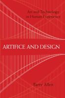 Artifice and Design: Art and Technology in Human Experience 0801446821 Book Cover