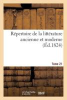 Ra(c)Pertoire de La Litta(c)Rature Ancienne Et Moderne. T21 2012199291 Book Cover
