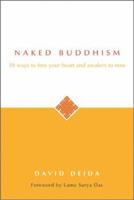 Naked Buddhism: 39 Ways to Free Your Heart and Awaken to Now 1889762199 Book Cover