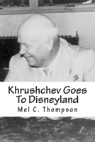 Khrushchev Goes to Disneyland 1470190826 Book Cover