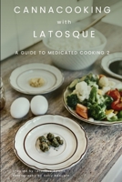 Canna Cooking with LaTosque: : A Guide to Medicated Cooking Volume 2 B092P6WNBX Book Cover