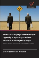 Analiza statystyk handlowych Ugandy z wykorzystaniem modelu autoregresyjnego (Polish Edition) 6209940196 Book Cover