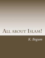 All about Islam!: The Basics for new Beginners 1973733366 Book Cover