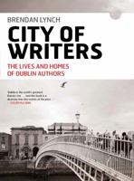 City of Writers: The Lives and Homes of Dublin Authors 1908308451 Book Cover