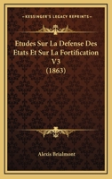 �tudes Sur La D�fense Des �tats: Et Sur La Fortification, Volume 3... 1120496039 Book Cover