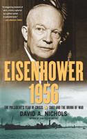 Eisenhower 1956: The President's Year of Crisis--Suez and the Brink of War 1439139342 Book Cover